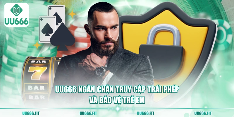 UU666 ngăn chặn truy cập trái phép và bảo vệ trẻ em